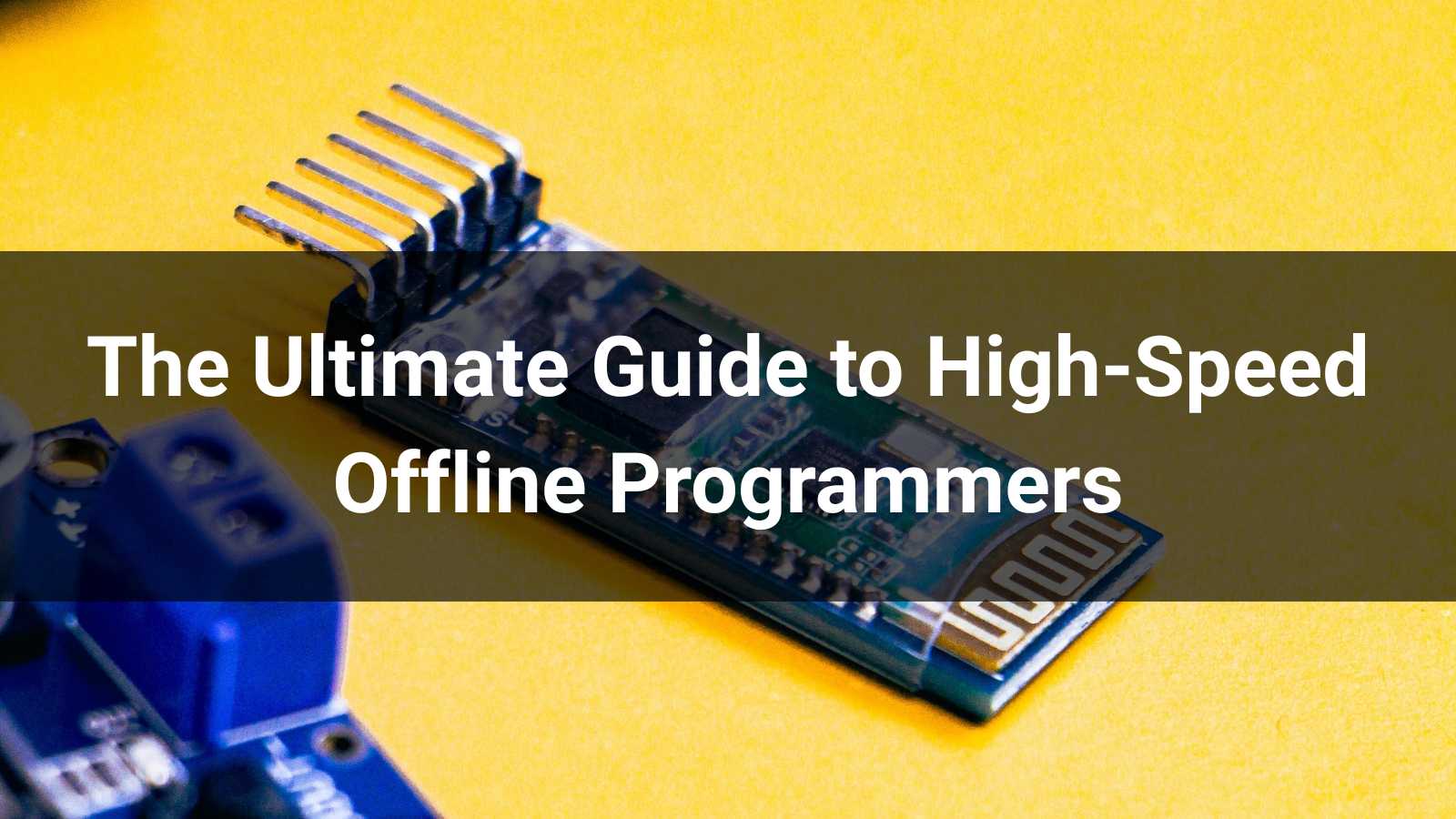 The Ultimate Guide to High-Speed Offline Programmers (2026 Edition)